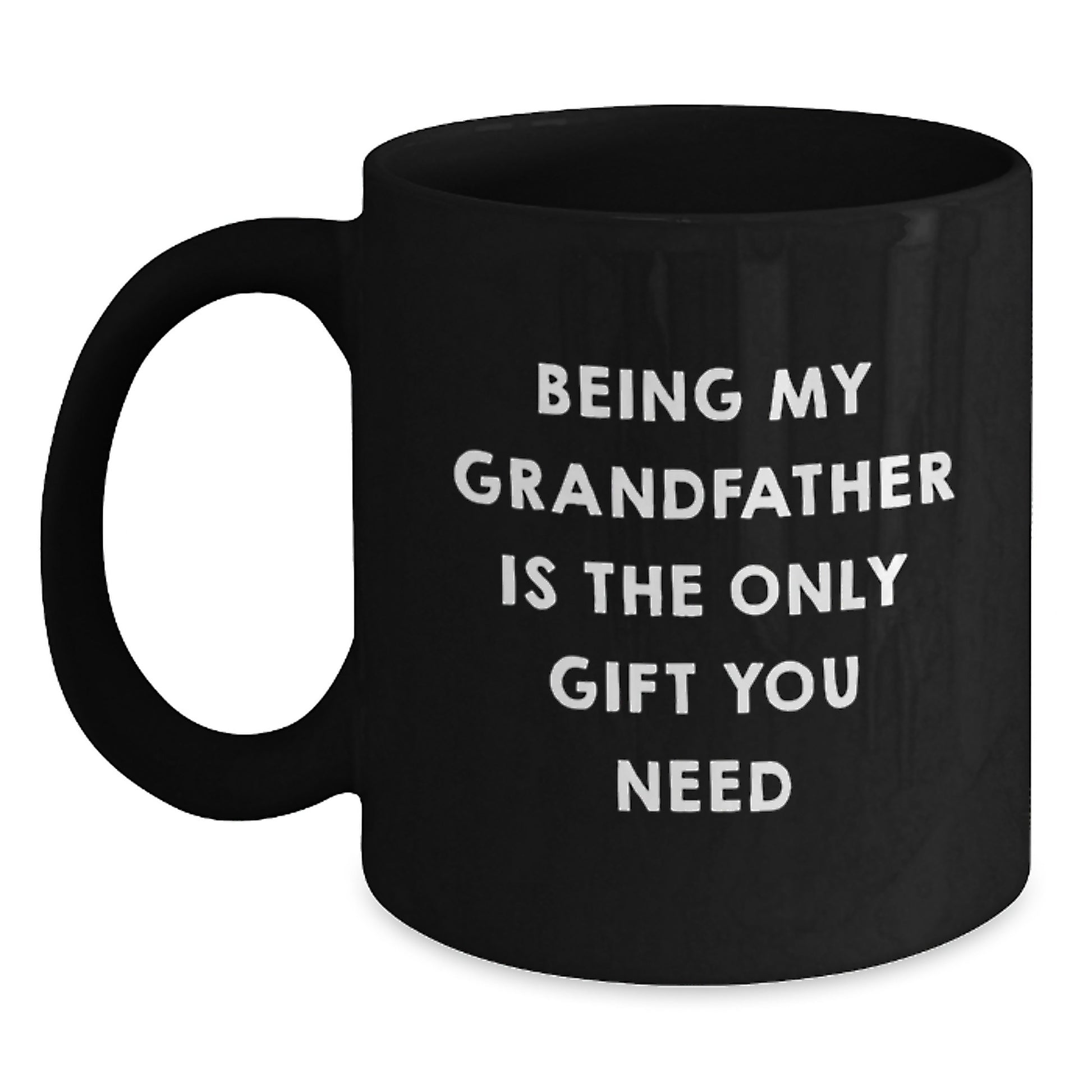 Personalized Grandfather Gifts from Family Unique Black Coffee Mugs Being My Grandfather Is The Only Gift You Need - Main