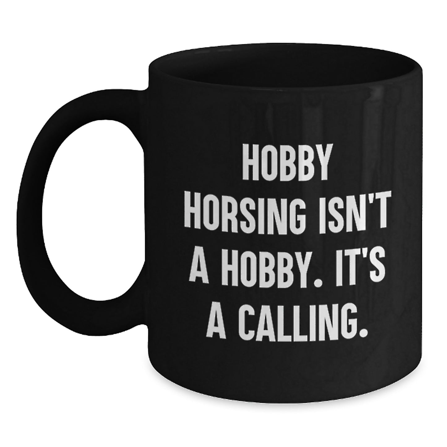 Hobby Horsing Isn't A Hobby Its A Calling Funny Coffee Mugs Gifts for Horse Riders from Friends - Main
