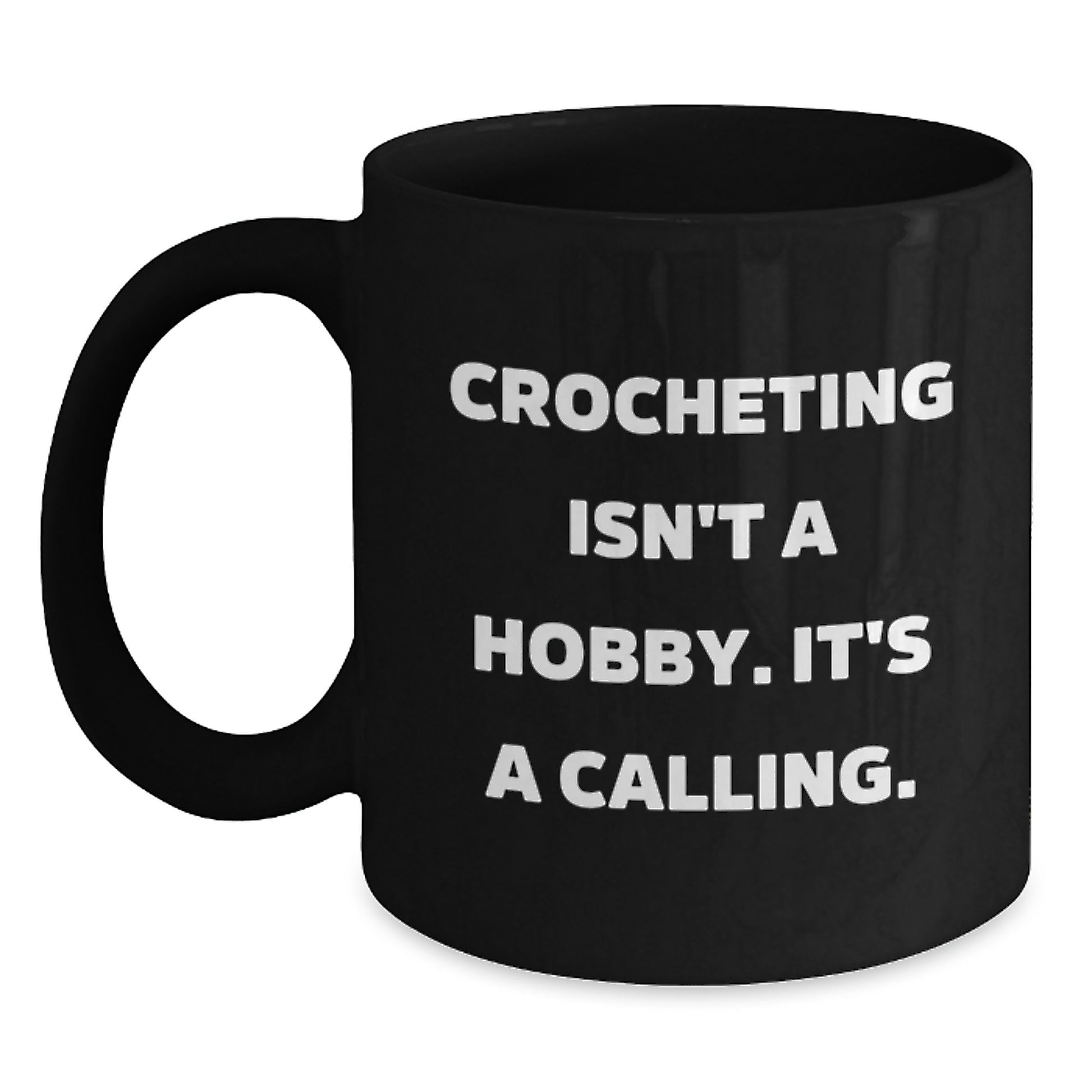 Funny Crocheting Gifts for Women from Family on Graduation Unique Mugs - Crocheting Isn't A Hobby Mugs - Black Coffee Mug - Main