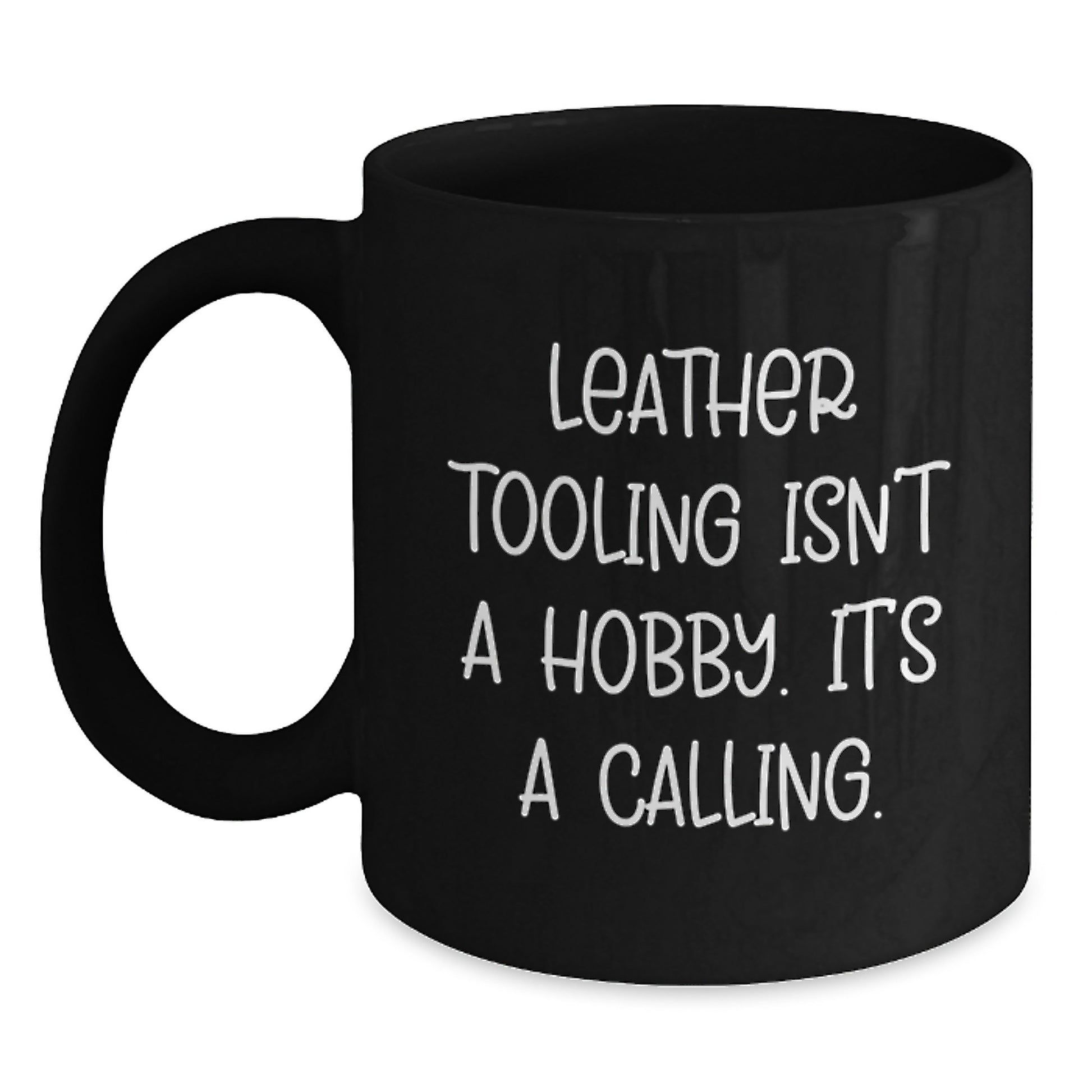 Leather Tooling Inspirational Gifts for the Leather Art Enthusiast, Funny Quote Black Coffee Mug, Gifts from Friends and Family for Graduation - Main