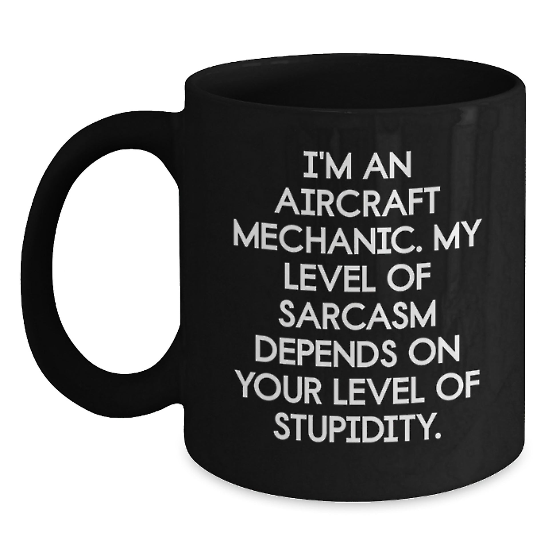 Aircraft Mechanic Humor Funny Quote Black Coffee Mug Gifts from Men to Friends for Graduation Unique Ideas - Main
