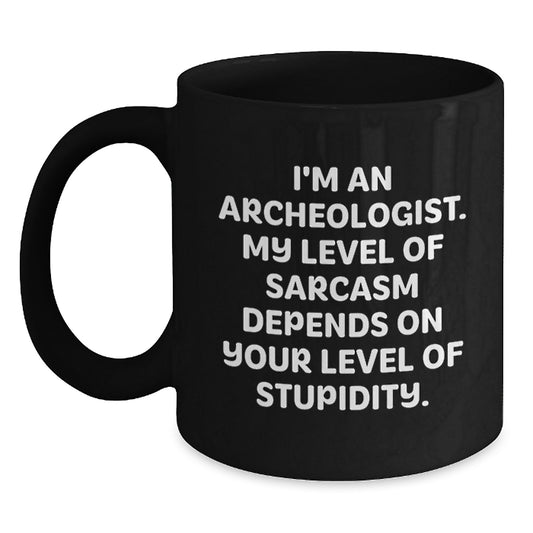 Black Coffee Mug for Archeologists Funny Sarcasm Graduation Gifts from Friends - Main