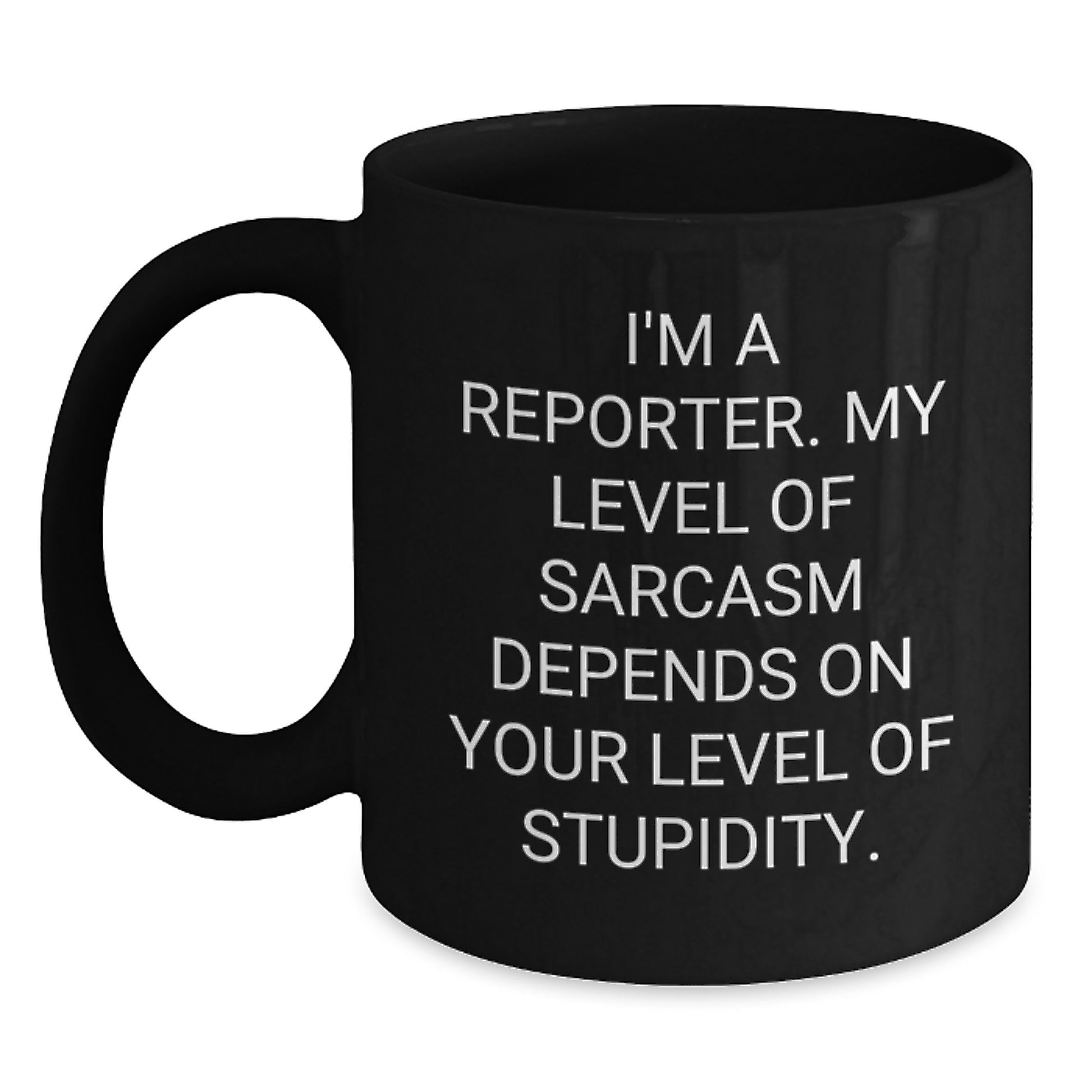 Funny Reporter Gifts from Friends for Graduation Unique Coffee Mug - Sassy Quote, Black Coffee Mug for Reporter Enthusiasts - Main