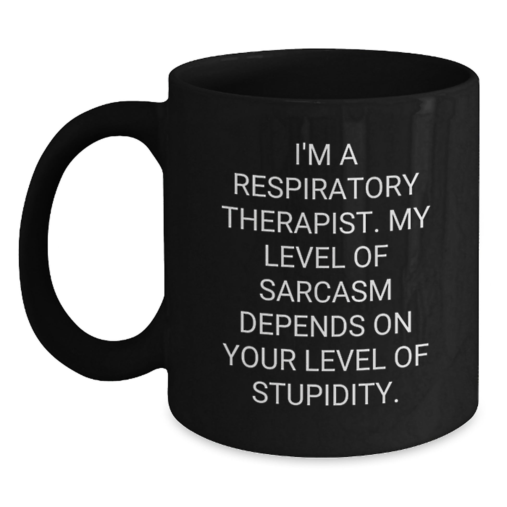 Funny Respiratory Therapist Gift for Graduation - Black Coffee Mug Sarcasm Humor Inspirational Quote From Respiratory Therapist Friends Family Coworkers - Main