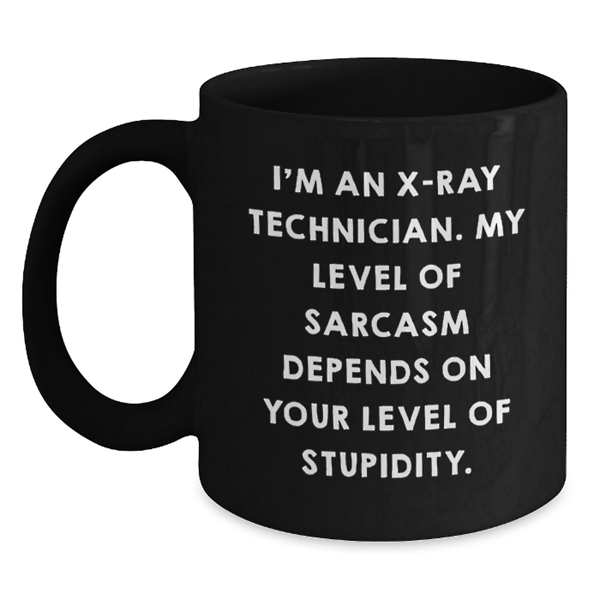 Graduation Unique Gifts for X-Ray Technician Friends and Family - Funny Sarcasm Black Coffee Mug, 11oz or 15oz Ceramic Mugs with Microwave and Dishwasher Safe - Main