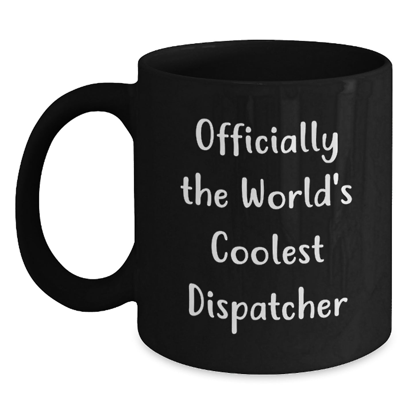Funny Dispatcher Gifts from Friends and Family - Officially The World's Coolest Dispatcher Black Coffee Mug for Graduation Unique Gifts - Main