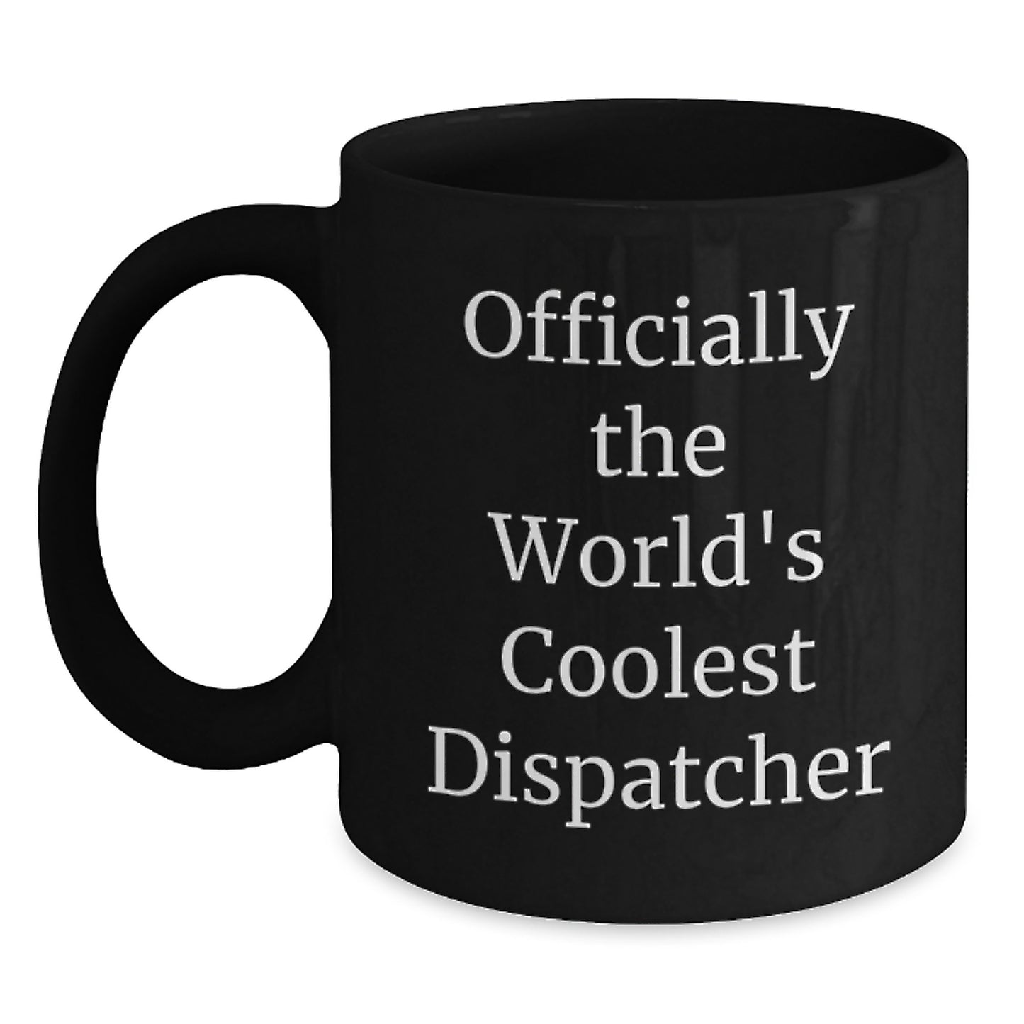 Funny Dispatcher Gifts from Friends - Graduation Unique Gifts for Dispatcher - The World's Coolest Dispatcher Black Coffee Mug - Main