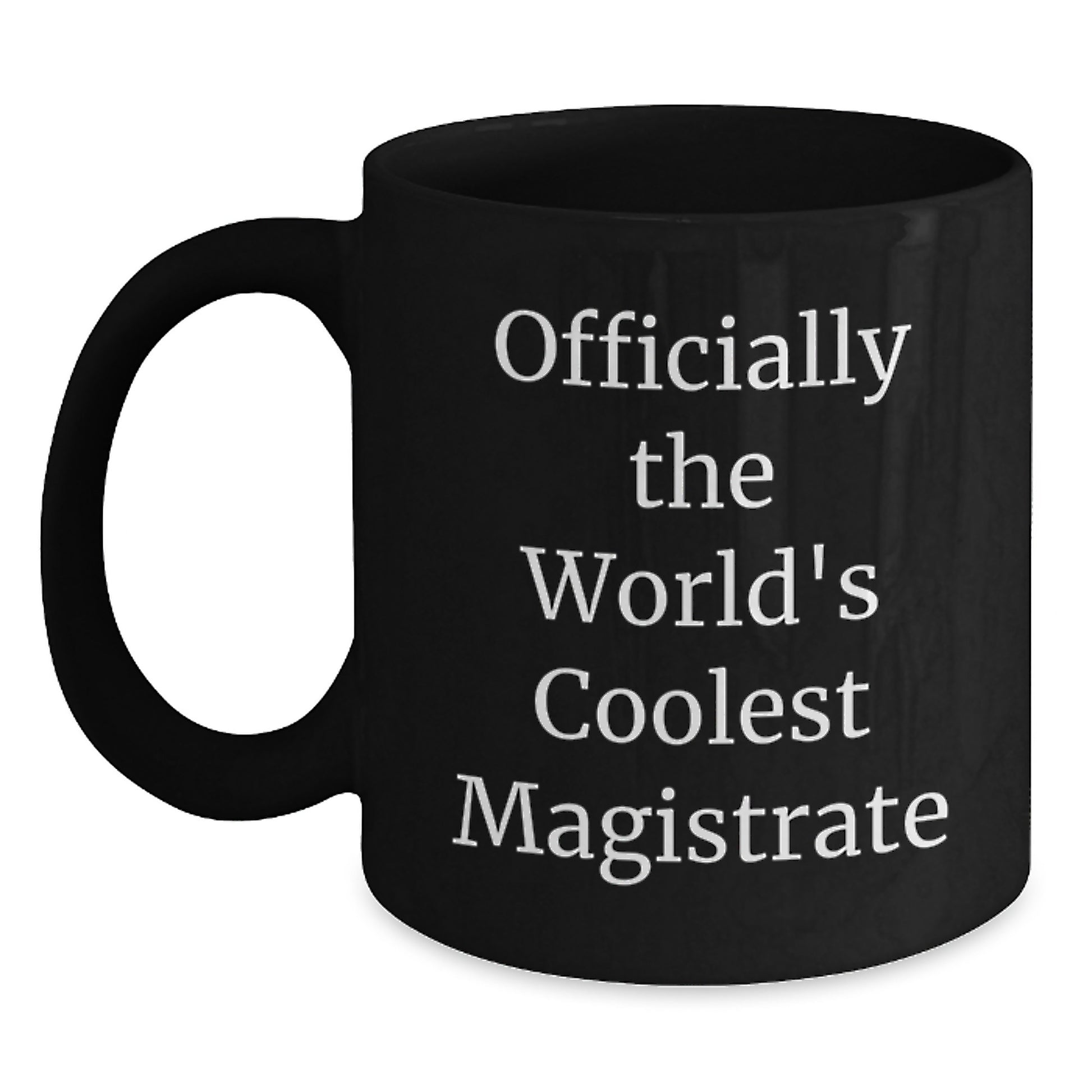 Funny Gifts from Men for Magistrate, Officially The World's Coolest Black Coffee Mug, Graduation Unique Gifts - Main