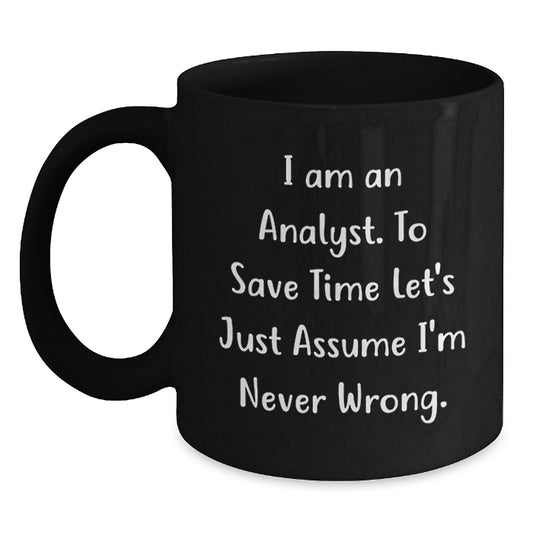 Funny Analyst Black Coffee Mug Gifts for Men, Unique Graduation Unique Gifts from Family to Friends, I 'm Never Wrong - Main