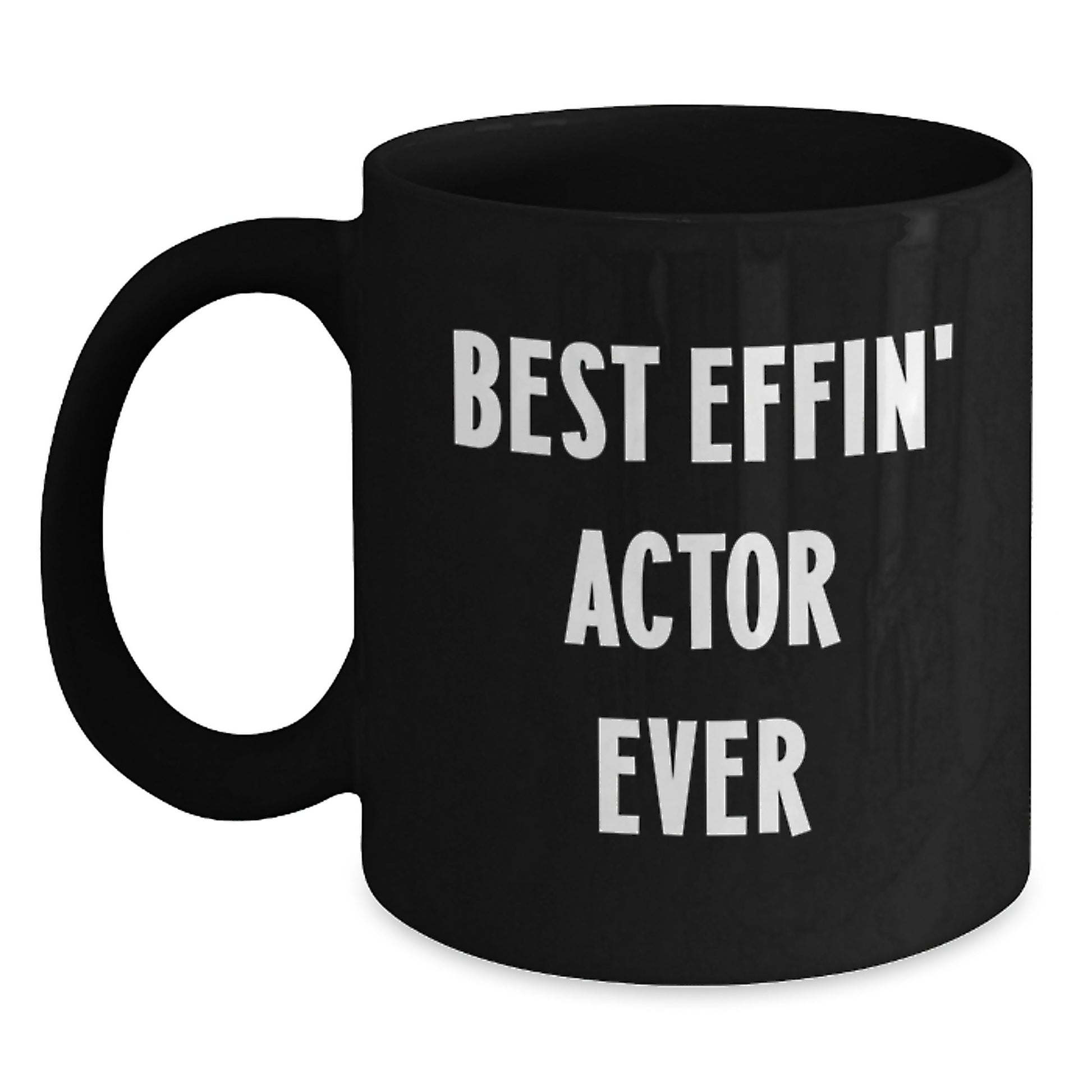 Gifts from Friends, Funny Actor Quotes on Best Effin' Actor Ever, Black Coffee Mug for Actor, Graduation Unique Gifts - Main