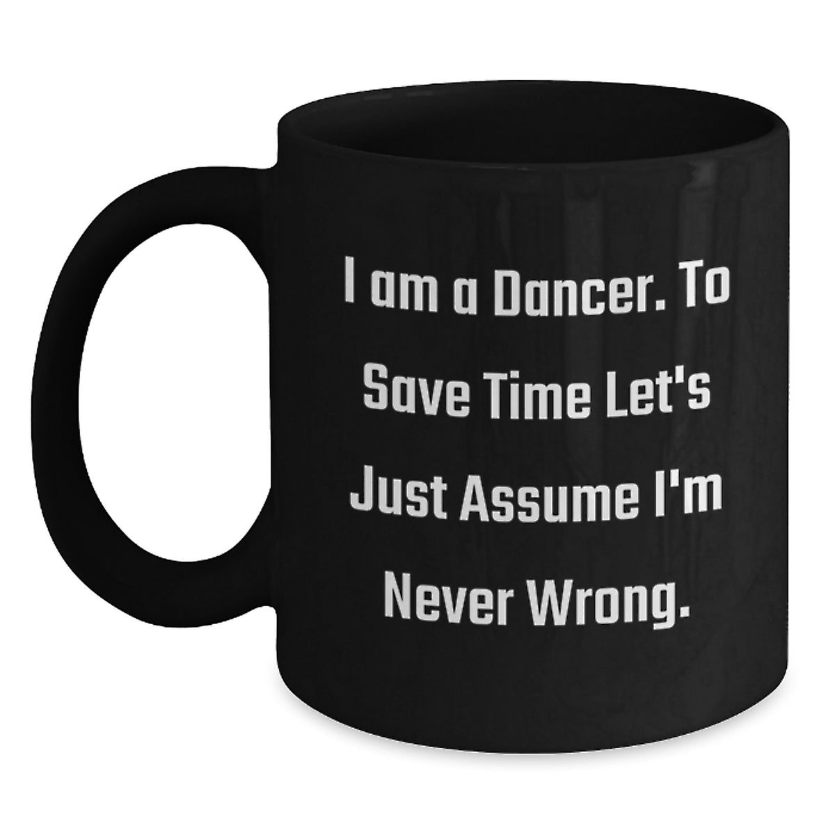 Funny Dancer Quotes Gifts for Dancer Birthday Unique Gifts from Friends to Dancer Black Coffee Mug - Main