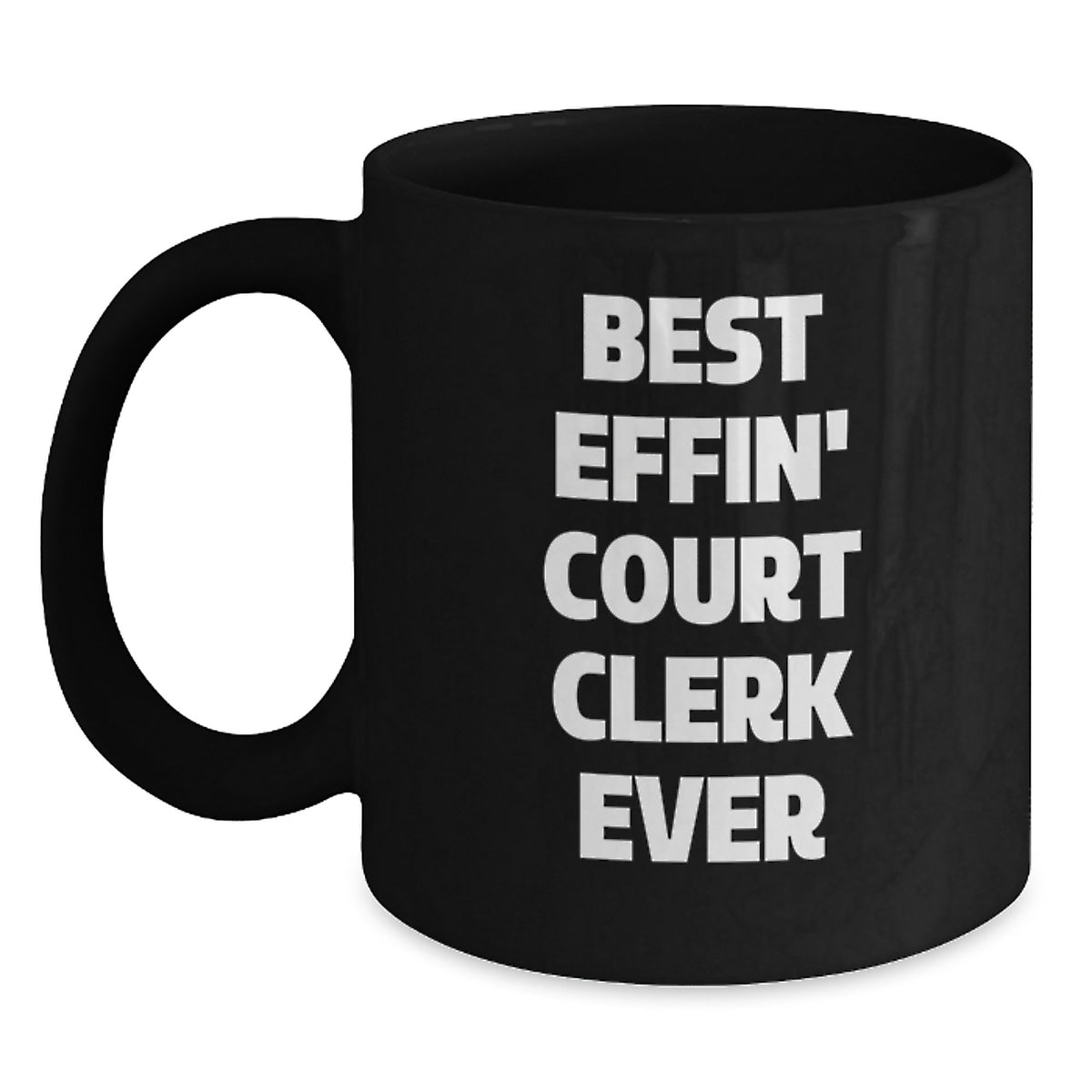 Funny Court Clerk Gifts from Men, Best Effin' Court Clerk Ever Black Coffee Mug, Unique Valentine's Unique Gifts for Court Clerks - Main
