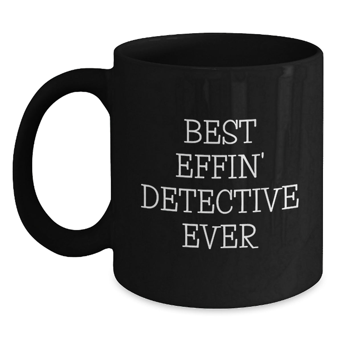 Funny Detective Gifts from Men - Best Effin' Detective Ever Black Coffee Mug for Valentine's Unique Gifts - Main