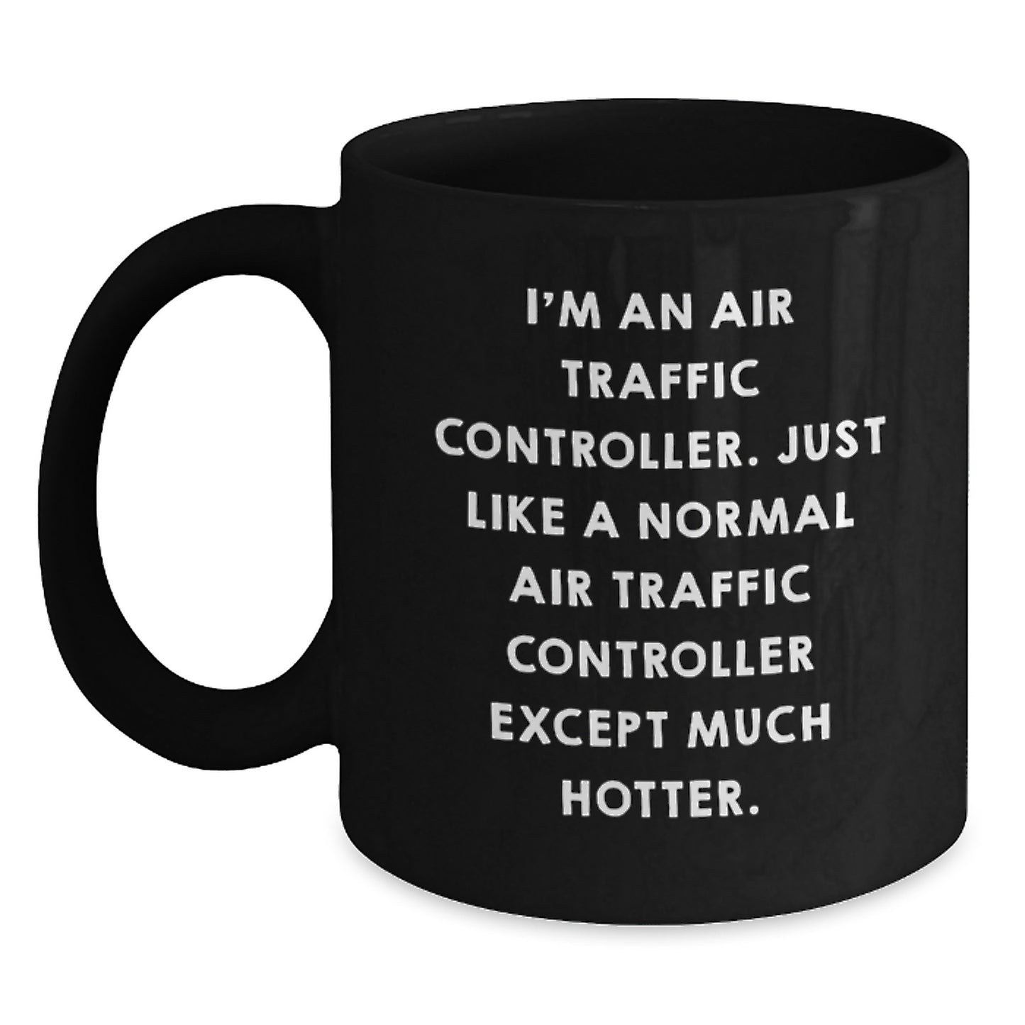 Air Traffic Controller Humor Black Coffee Mug, Funny Gift for Graduation Unique Gifts from Friends, Coworkers, Family to Air Traffic Controller, Men, Women - Main