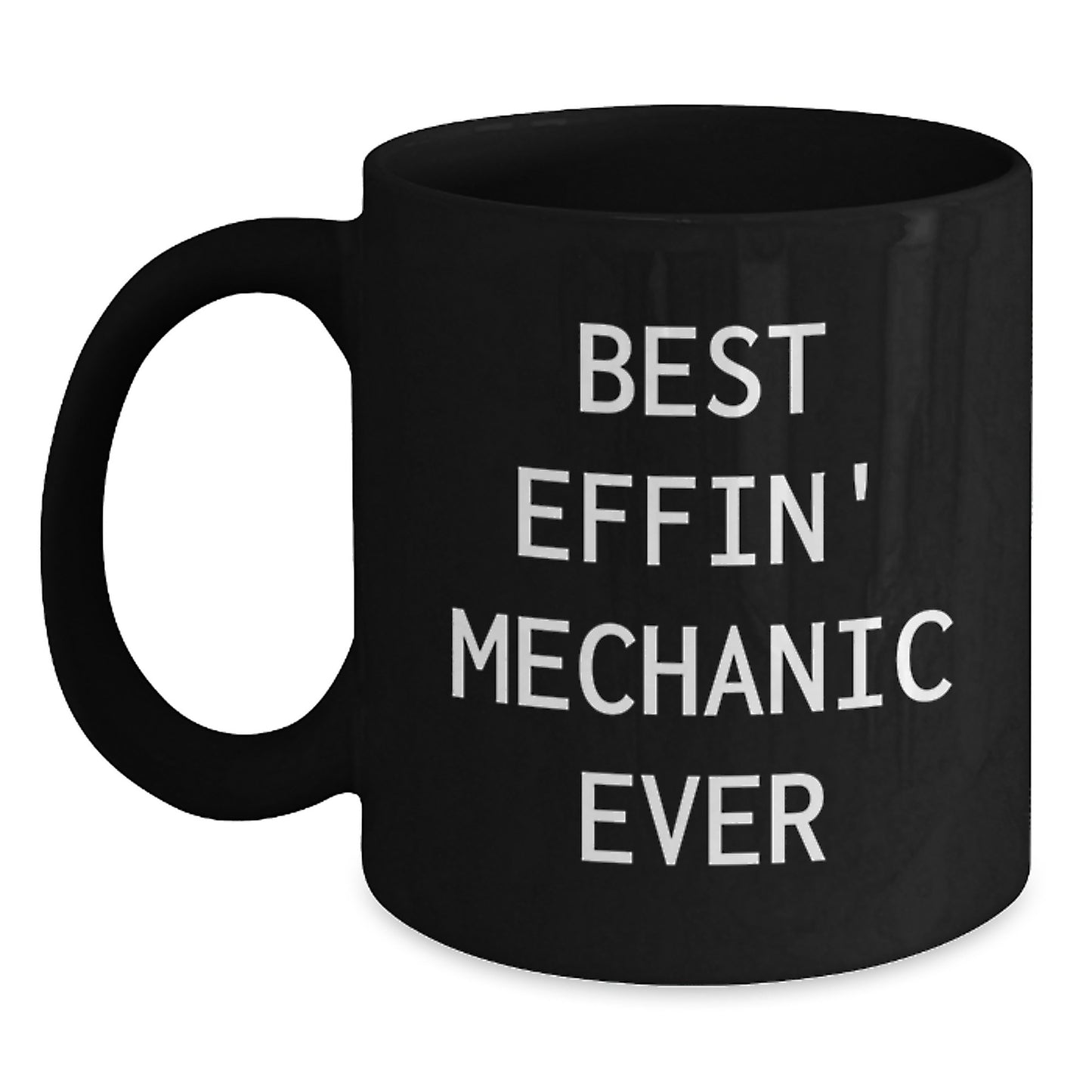 Funny Mechanic Gifts from Friends, Best Effin' Mechanic Ever Black Coffee Mug, Valentine's Unique Mugs for Mechanic Lovers - Main