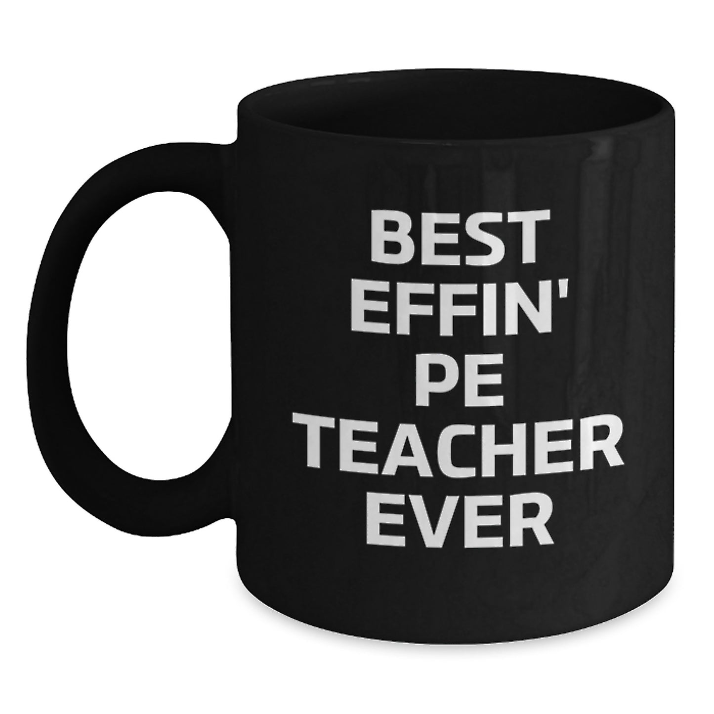 Funny PE Teacher Gifts from Friends for Men, Best Effin' Pe Teacher Ever Black Coffee Mug, Unique Graduation Unique Gifts - Main