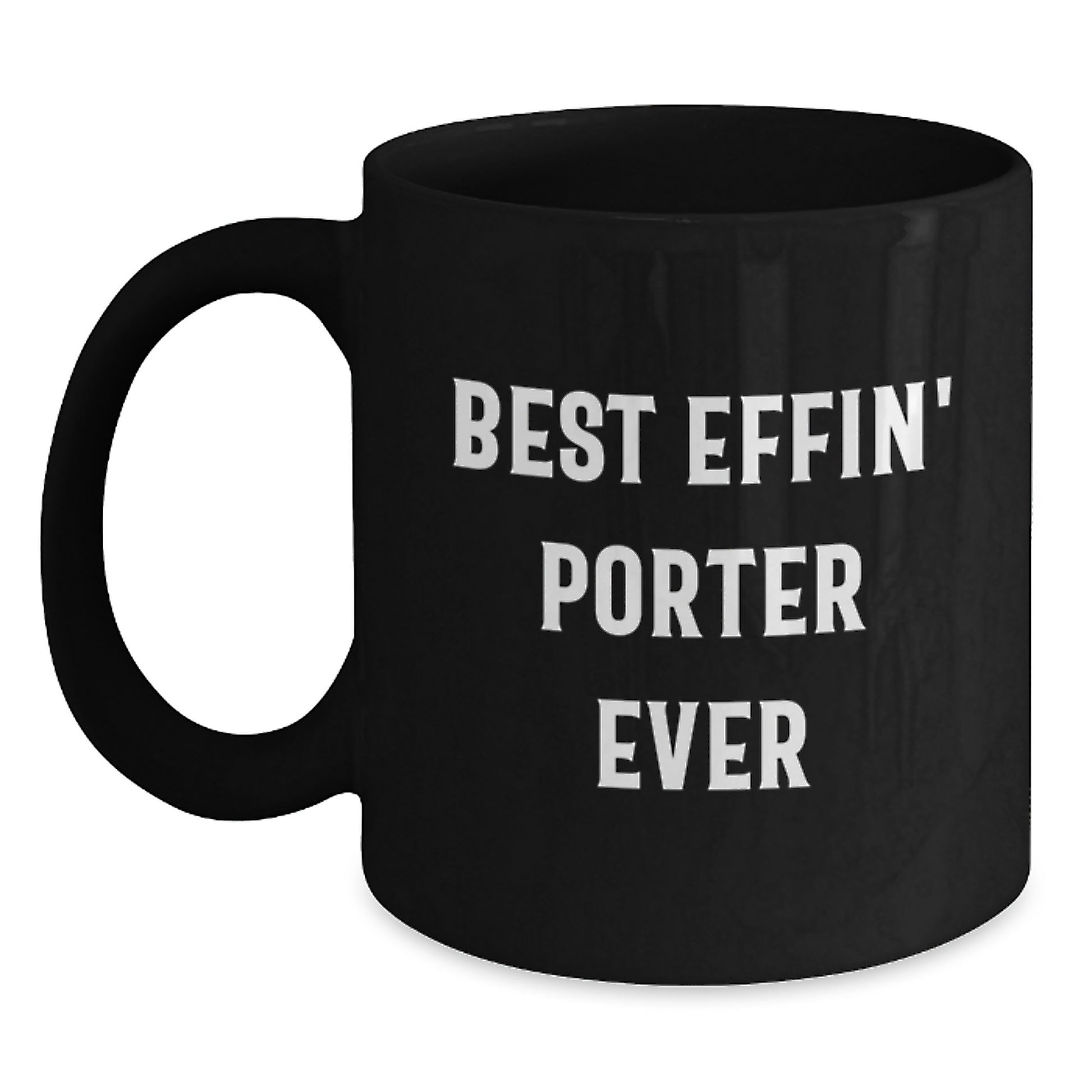 Funny Gifts from Men for Porter Black Coffee Mug Best Effin' Porter Ever Graduation Unique - Main