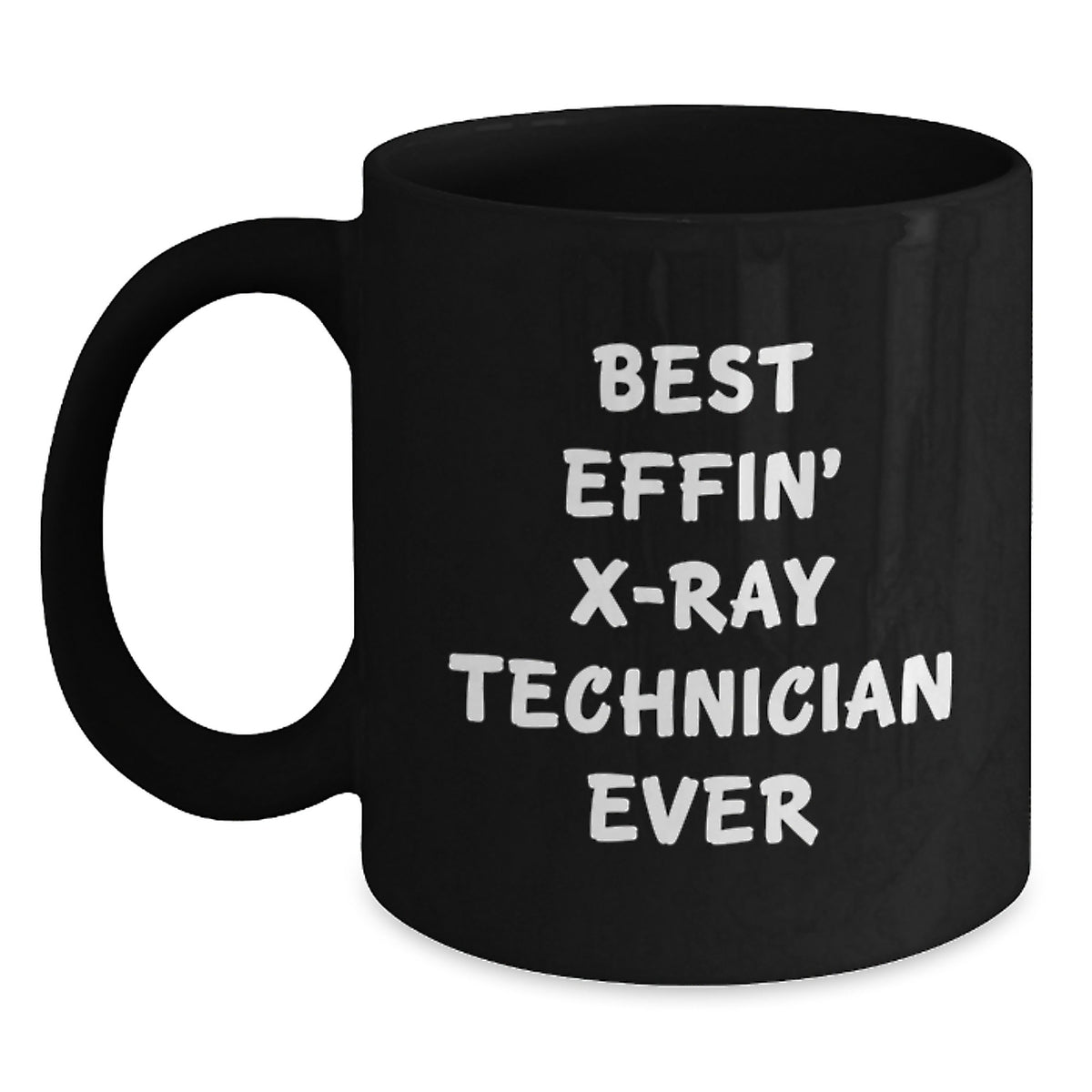 Funny Gifts from Friends for X-Ray Technician Men - Best Effin' X-ray Technician Ever - Main