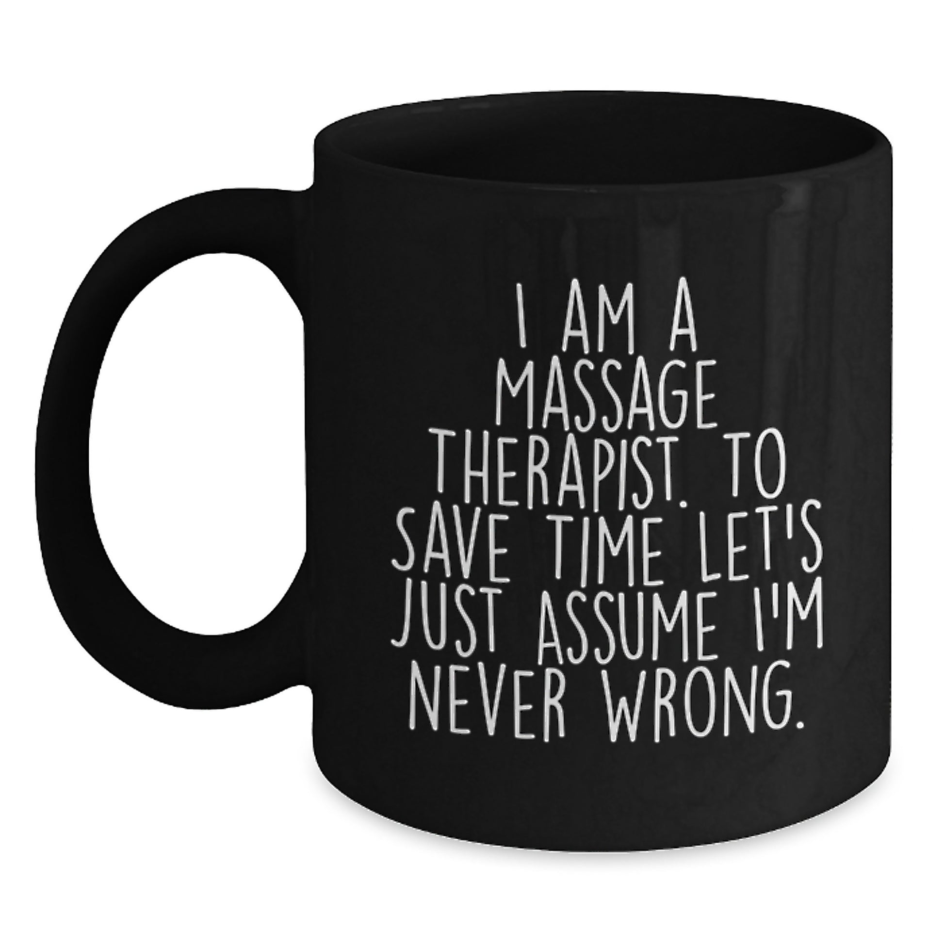 Funny Massage Therapist Gifts for Graduation - I'm Never Wrong Black Coffee Mug, Gifts from Friends to Family - Main
