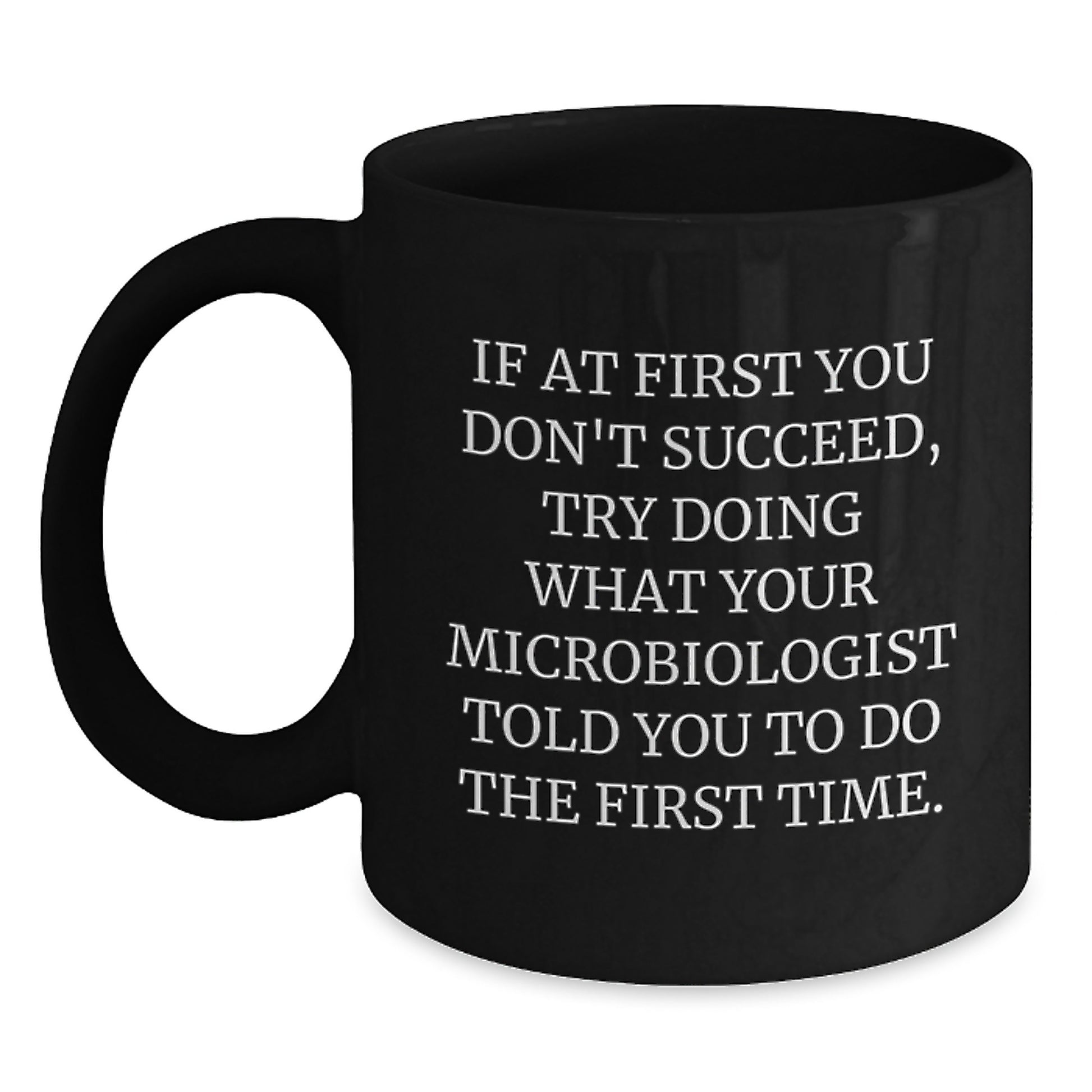 Funny Microbiologist Quote Black Coffee Mug Gifts from Friends for Graduation Unique - Main