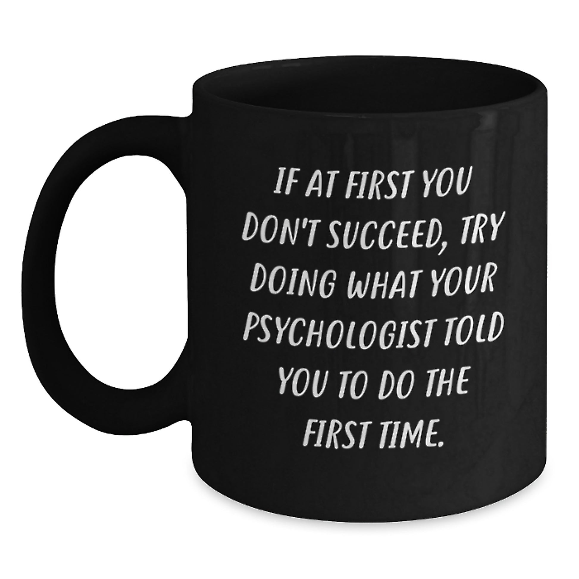 Graduation Unique Gifts for Psychologist from Friends, Funny Black Coffee Mugs with If At First You Don't Succeed Quote, Psychologist Office Decor - Main