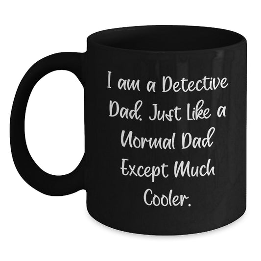 Detective Dad Black Coffee Mug, Funny Gift for Men, Unique Valentine's Unique Gifts from Husband to Detective Dad - Main
