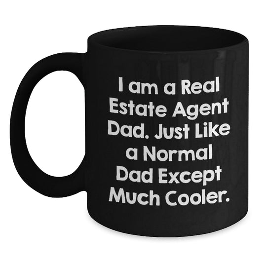 Funny Real Estate Agent Gifts for Men, Unique Birthday Unique Gifts from Dad, Black Coffee Mug - I'm a Real Estate Agent Dad... Just Like a Normal Dad Except Much Cooler. - Main