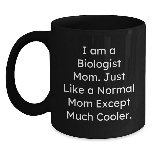 Biologist Mom Black Coffee Mug, Funny Quote for Valentine's Gifts from Family to Biologist Friends, 11oz or 15oz Ceramic Mug - Main