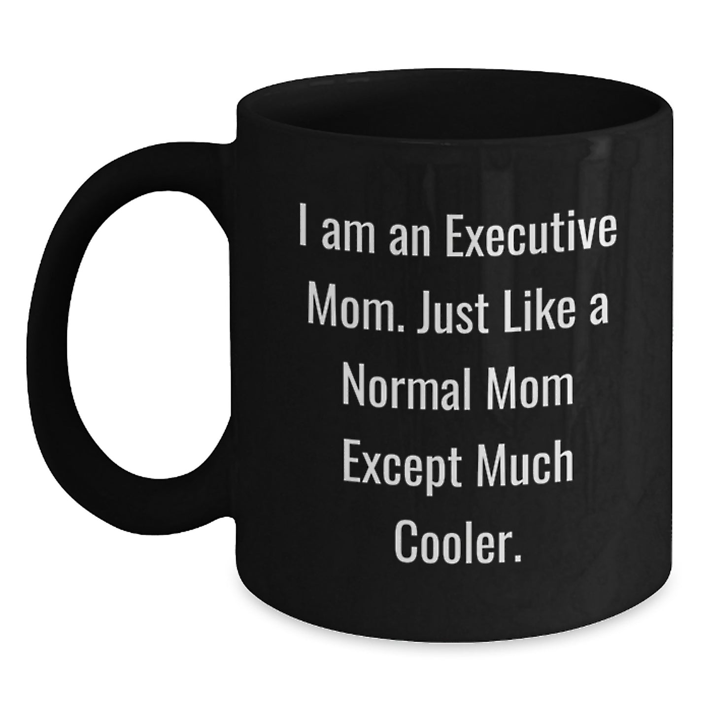 Executive Mom Black Coffee Mug - Funny Graduation Gift for Executive Friends and Family from Moms - Main