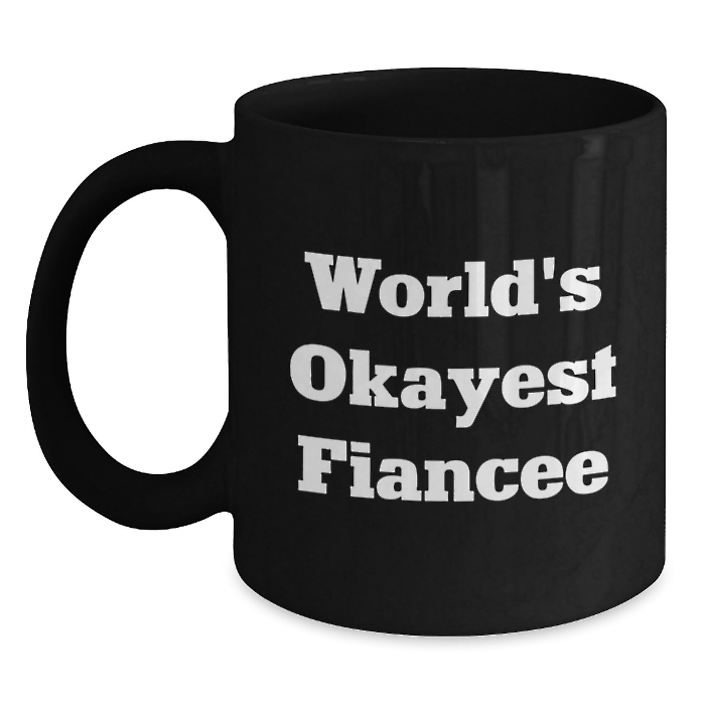 Funny Fiancee Gifts from Men, Unique Birthday Unique Gifts for Fiancee, World's Okayest Fiancee Black Coffee Mug - Main