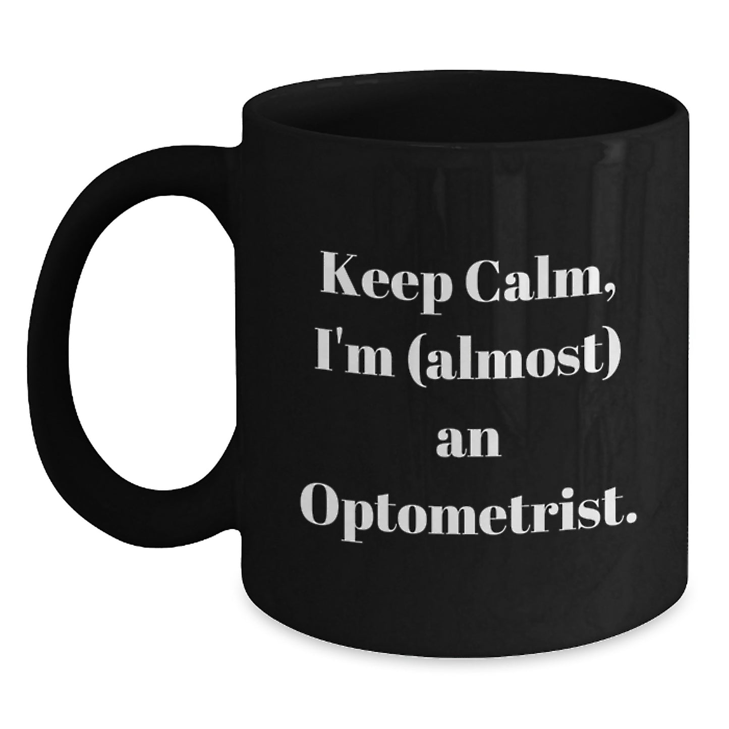 Funny Optometrist Gifts, Keep Calm I'm (almost) An Optometrist Graduation Unique Black Coffee Mugs for Optometrist Friends Family - Main