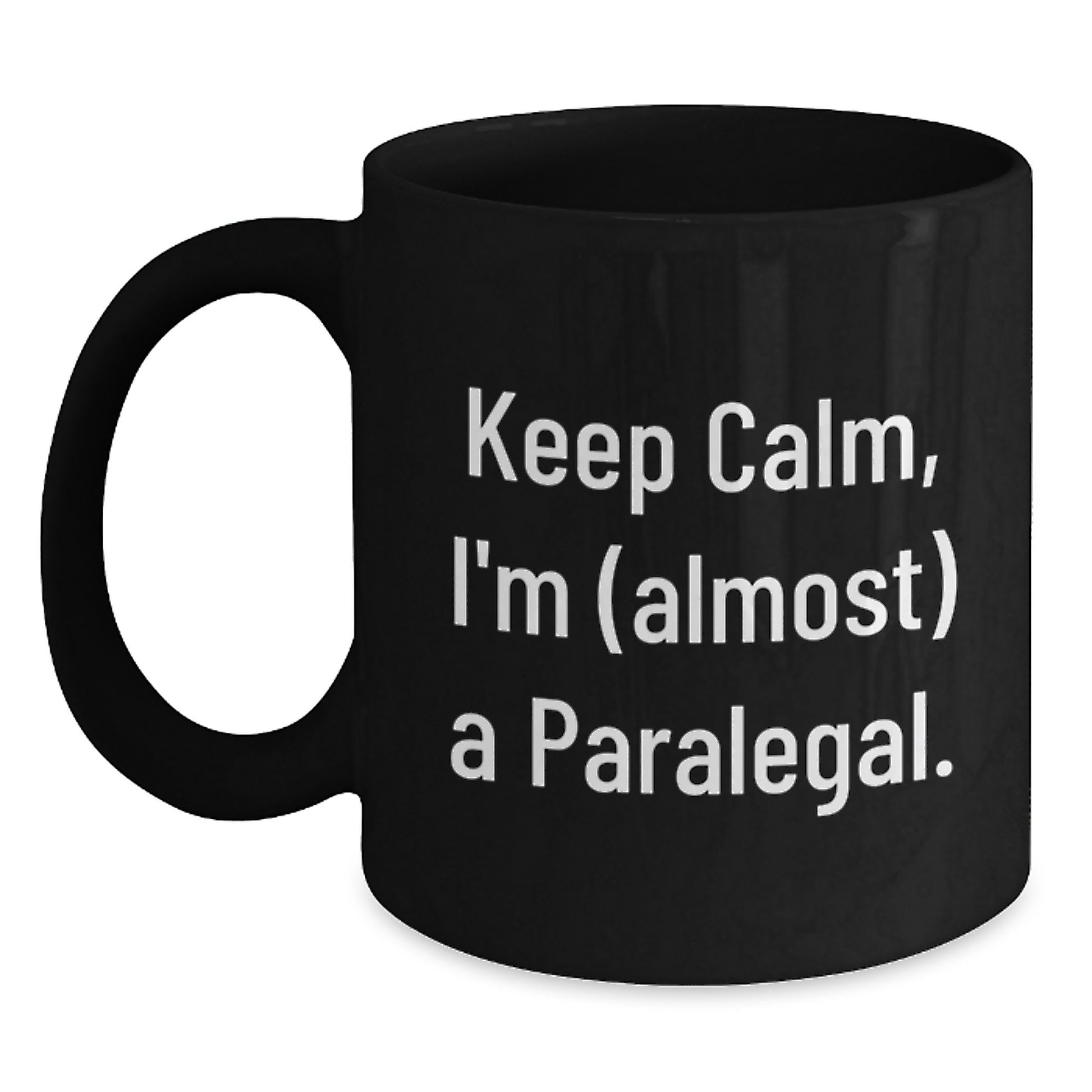 Funny Paralegal Gifts from Friends for Graduation Unique Black Coffee Mug Keep Calm I'm (almost) A Paralegal. - Main