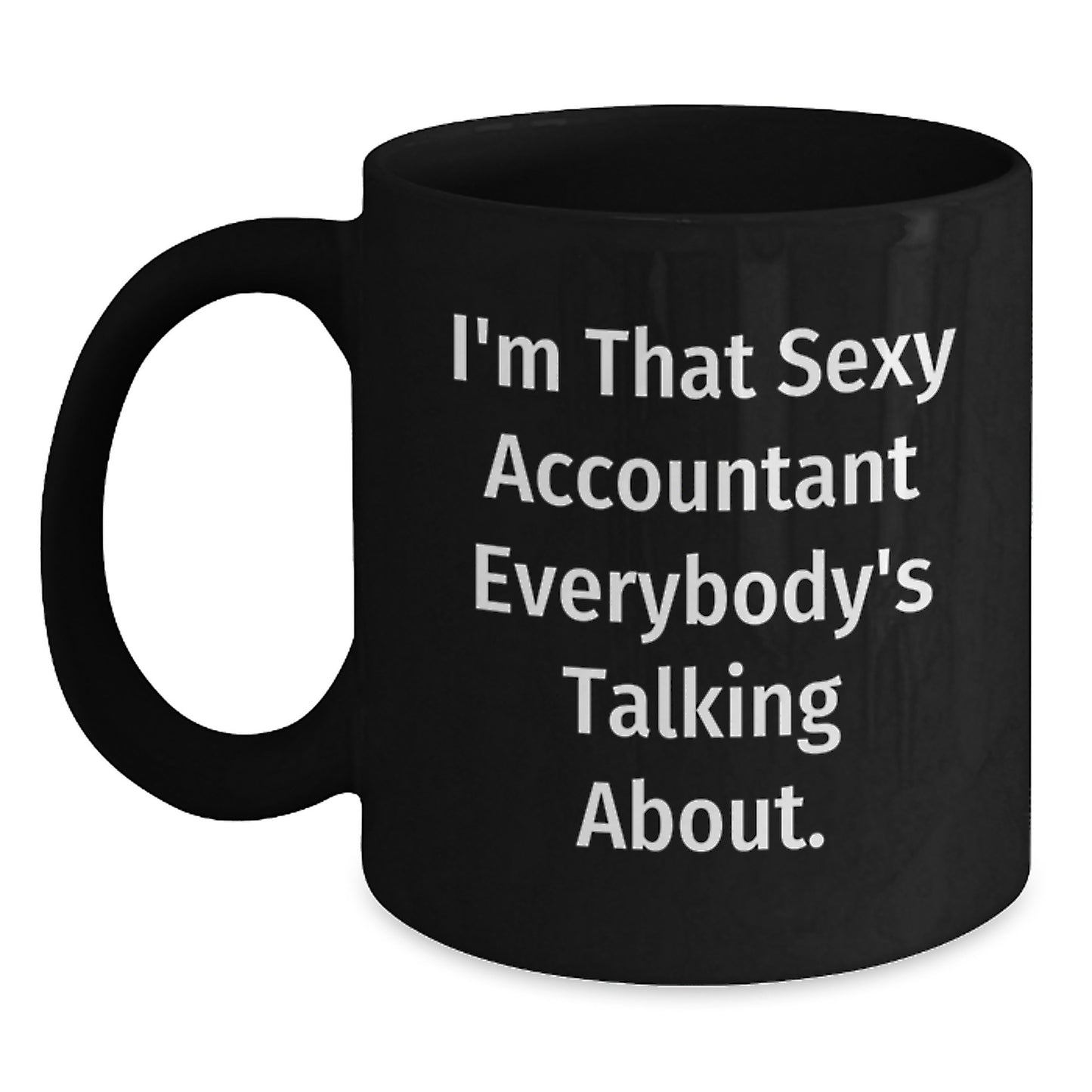 Unique Gifts for Accountant Friends from Men, Funny Black Coffee Mugs with I'm That Sexy Accountant Everybody's Talking About Quote, Birthday Unique Gifts - Main