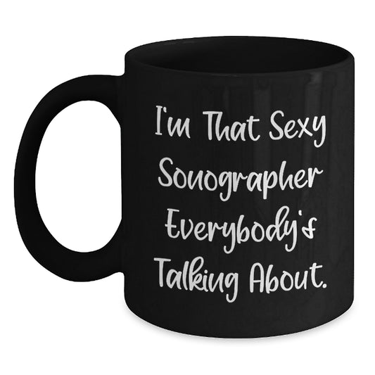 Funny Sonographer Gifts for Men Women Friends Coworkers Family Valentine's Unique Mugs with I'm That Sexy Sonographer Everybody's Talking About. - Main