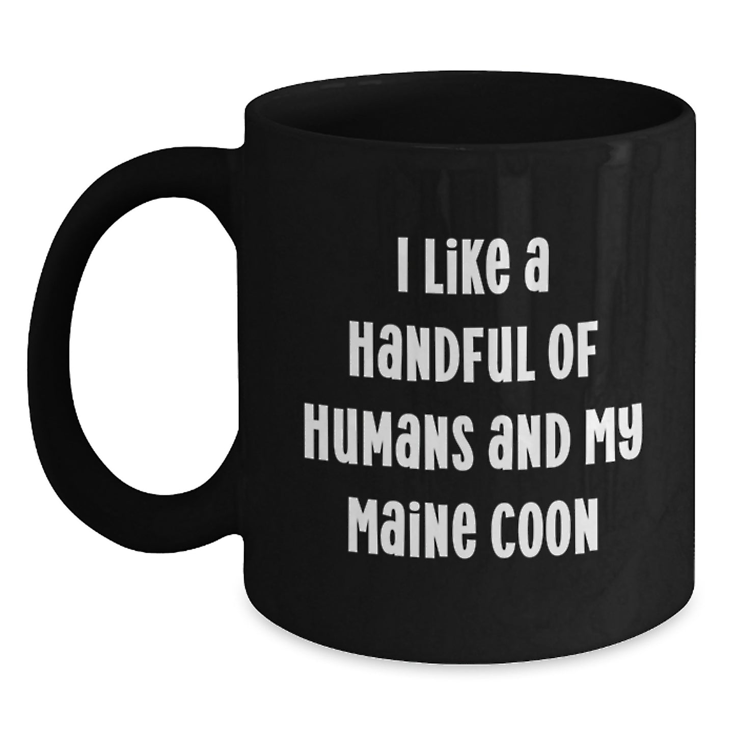 Gifts for Maine Coon Cat Lovers, Funny Coffee Mugs for Cat Enthusiasts, I Like A Handful Of Humans And My Maine Coon Black Birthday Mug - Main