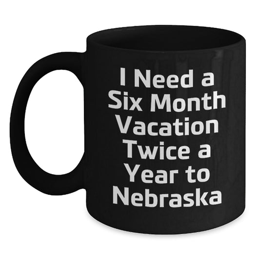Gifts for the Nebraska Enthusiast, Funny Coffee Lover's Mug, Six Month Vacation Twice a Year - Main