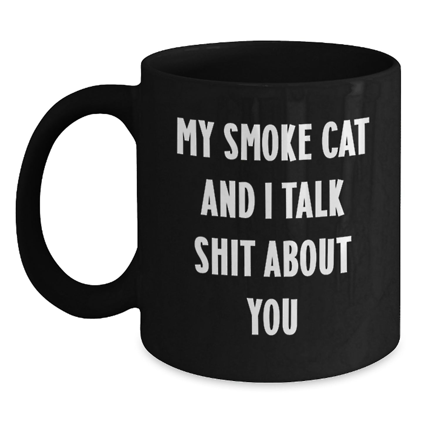 Funny Smoke Cat Gifts for Men, Unique Black Coffee Mugs with Quote 'My Smoke Cat And I Talk Shit About You' - Great Graduation Unique Gifts from Friends to Family - Main
