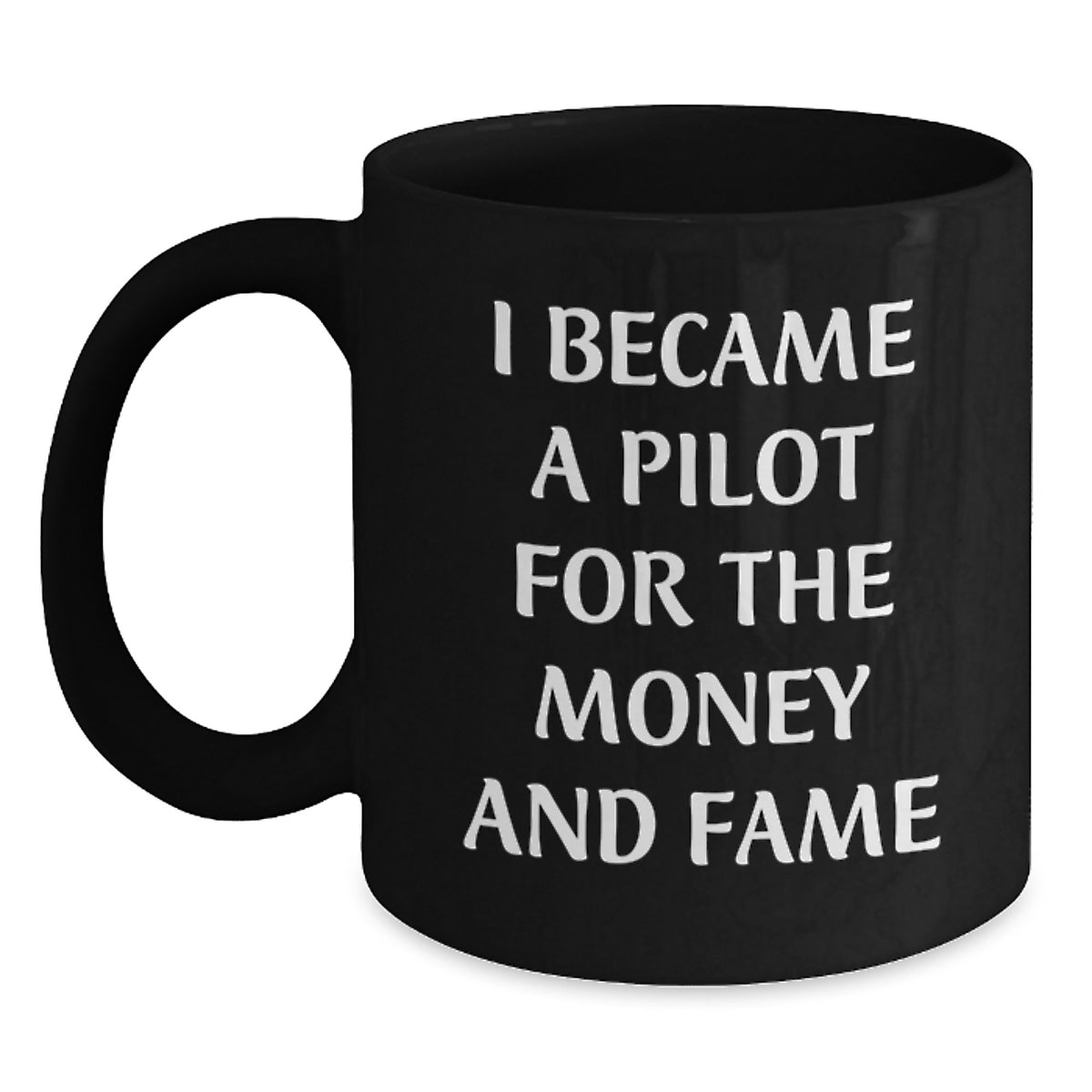 Funny Pilot Gifts for Him, Unique Birthday Unique Gifts from Men to Pilot Friends, Black Coffee Mug - I Became A Pilot For The Money And Fame - Main