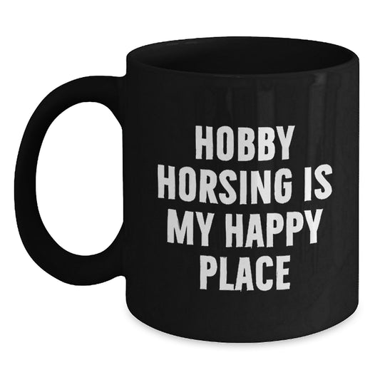 Hobby Horsing Enthusiast Gifts for Him, Funny 'Hobby Horsing Is My Happy Place' Black Coffee Mug for Father's Day Unique Gifts from Men - Main