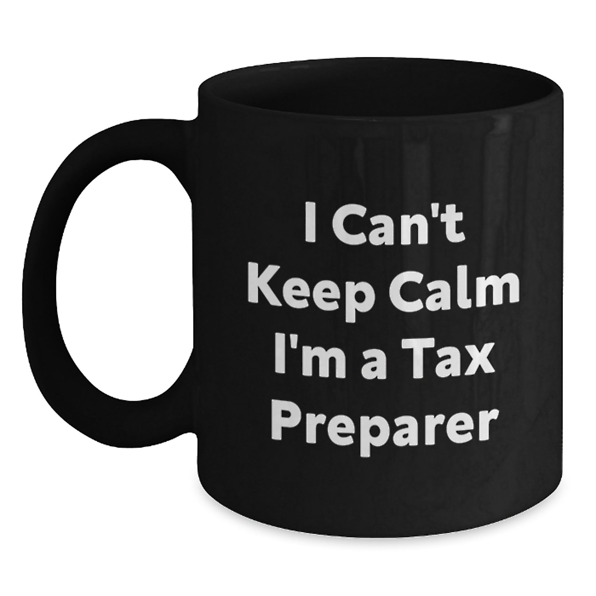 Funny Tax Preparer Gifts, Birthday Unique Gifts for Tax Preparer Friends, Black Coffee Mug 'I Can't Keep Calm I'm A Tax Preparer' - Main
