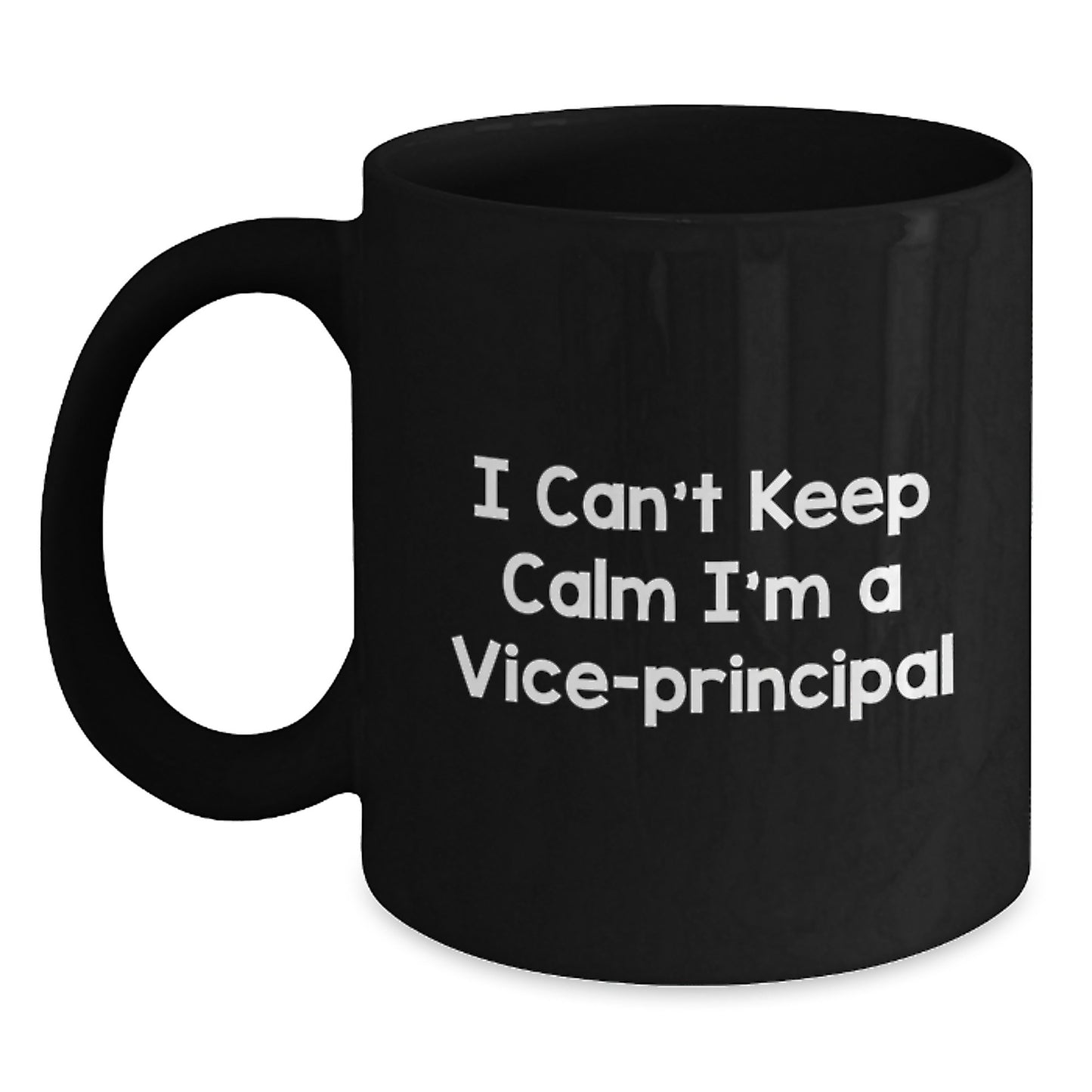 Funny Vice-principal Black Coffee Mug Gifts from Friends - I Can't Keep Calm I'm A Vice-principal Unique Birthday Unique Gifts for Vice-principal - Main