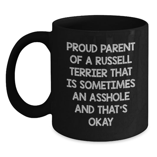 Proud Parent of a Russell Terrier That Is Sometimes an Asshole and That's Okay - Funny Russell Terrier Dog Gift for Dad on Father's Day - Black Coffee Mug for Him from Son - Main