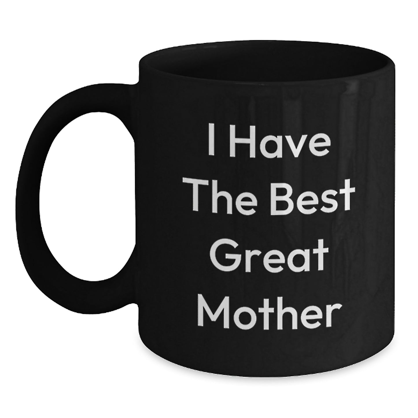 Funny 'I Have The Best Great Mother' Quote Black Coffee Mug Gifts from Family for Mom's Special Day - Main