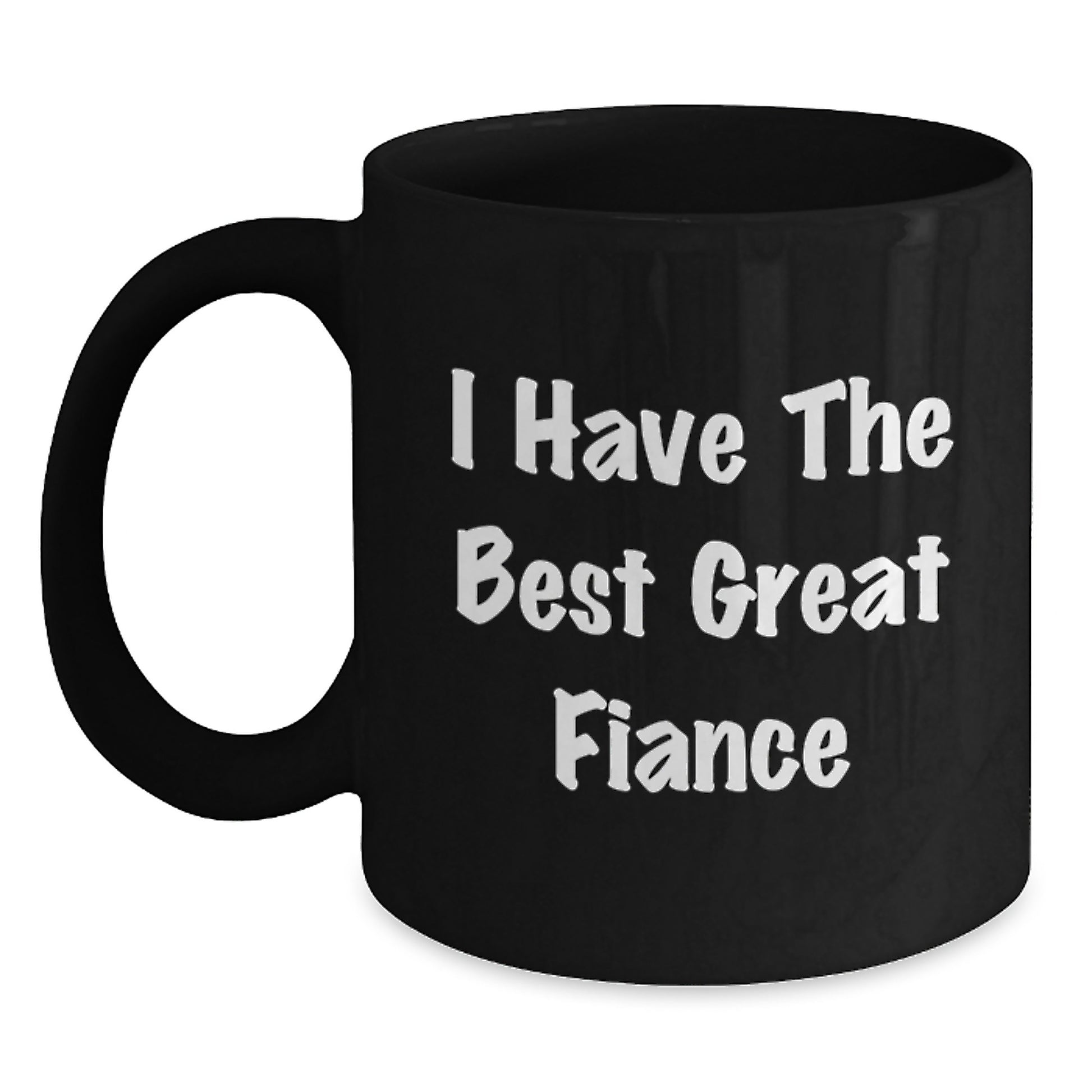 Funny Fiance Gifts for Him, Unique Black Coffee Mug with 'I Have The Best Great Fiance', Graduation Unique Gifts from Men to Fiance - Main