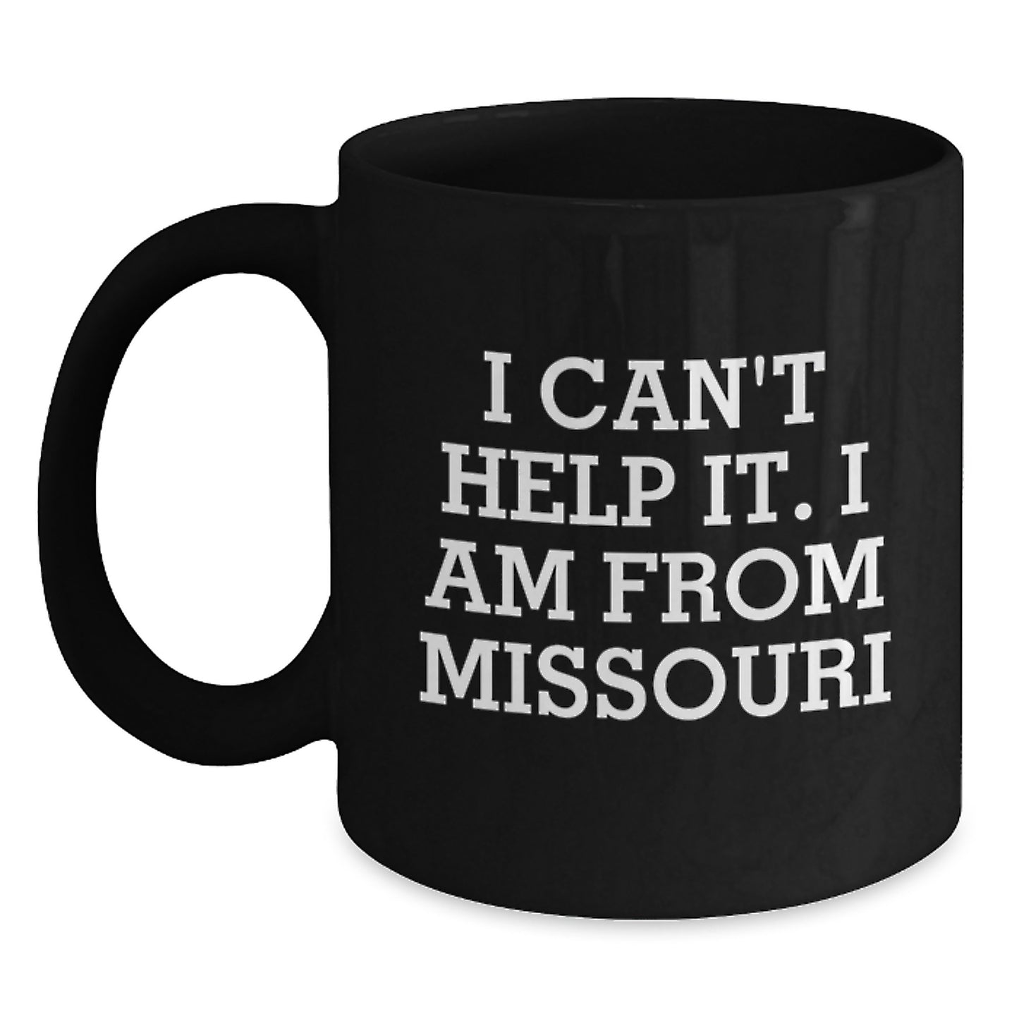 Missouri Gifts from Friends Unique Black Coffee Mugs I Can't Help It I Am From Missouri, Funny Missouri Black Coffee Mugs for Men and Women, Gifts for Graduation - Main