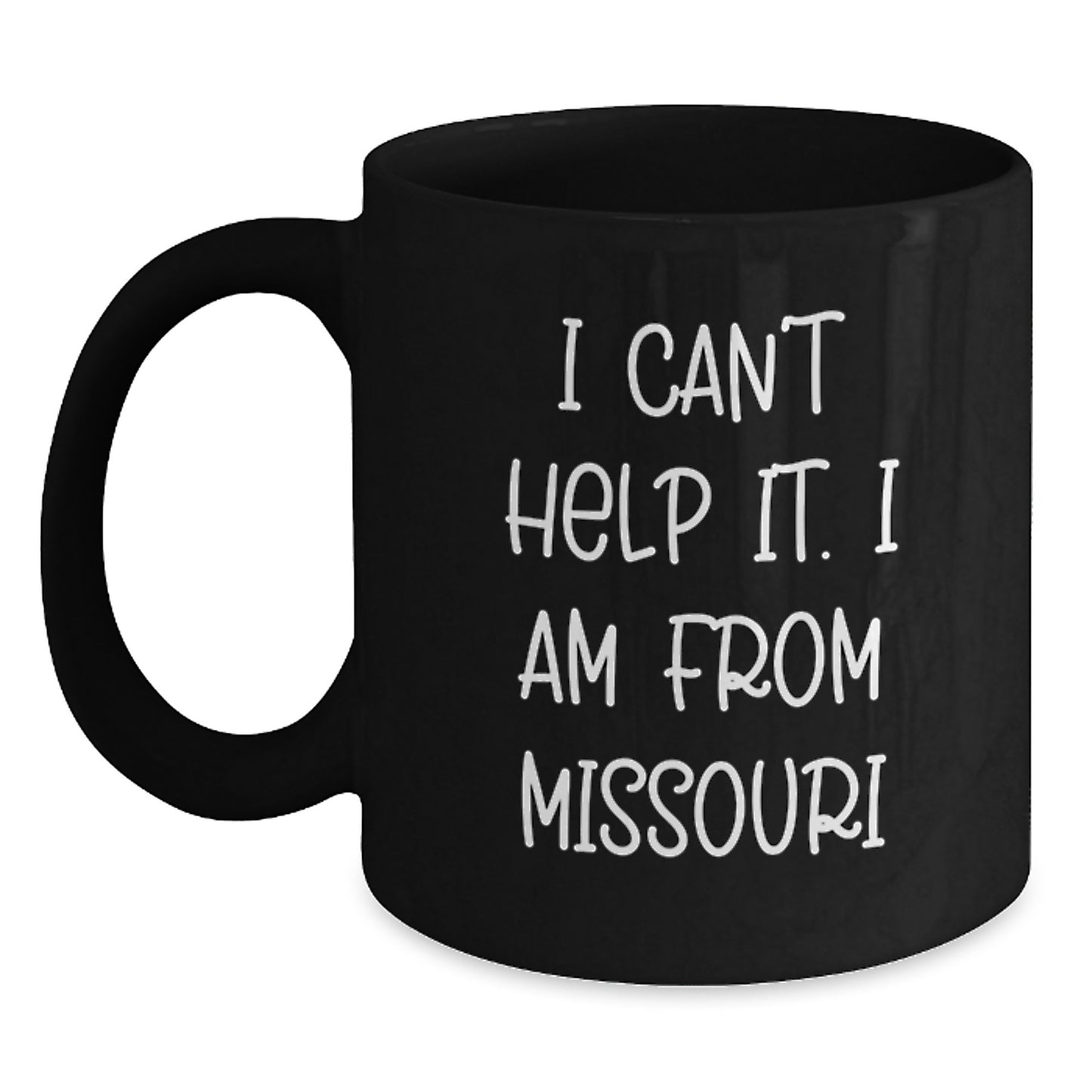 Missouri Gifts from Missouri Enthusiasts Black Coffee Mugs with Funny Quote 'I Can't Help It. I Am From Missouri' for Graduation Unique Gifts - Main
