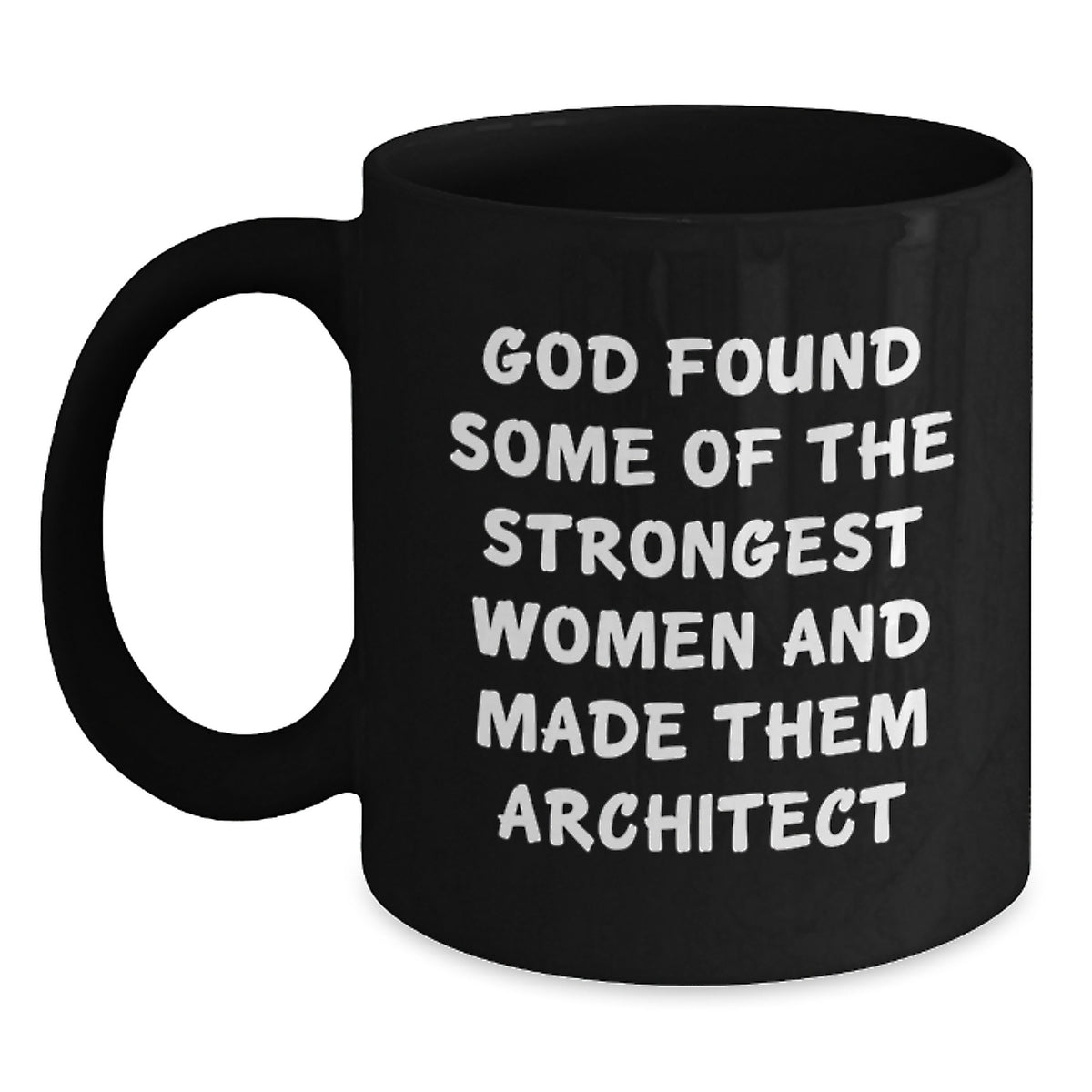 Funny Quote Black Coffee Mugs, Gifts from Friends for Architect Women, Unique Birthday Unique Gifts - Main