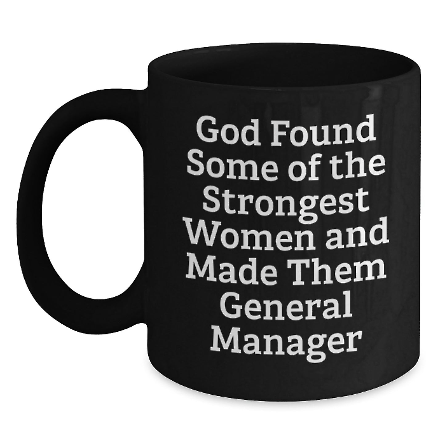 Funny General Manager Gifts for Women, Black Coffee Mugs from Friends, Inspirational Quote about Strong Women Made General Managers, Birthday Unique Gifts - Main