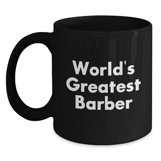Funny Barber Gifts for Dad, World's Greatest Barber Black Coffee Mug, Unique Father's Day Unique Gifts from Men to Men - Main