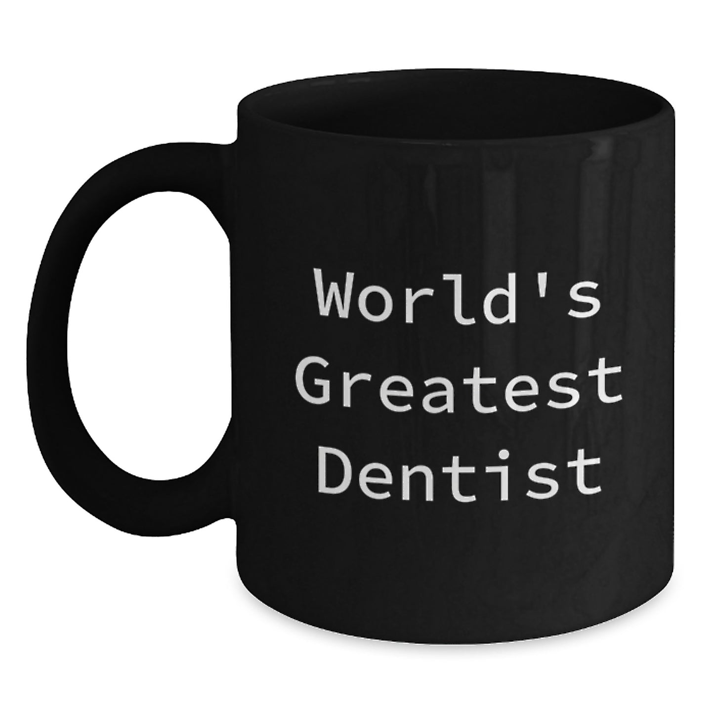 Birthday Gift for Her Dentist Black Coffee Mug–World's Greatest Dentist - Main